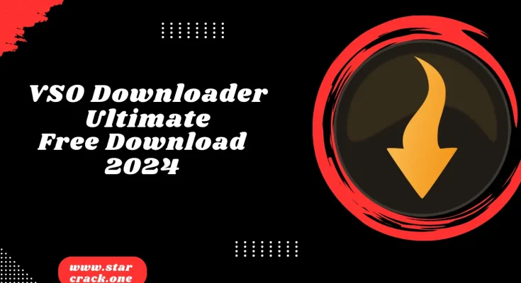 VSO Downloader Ultimate Crack